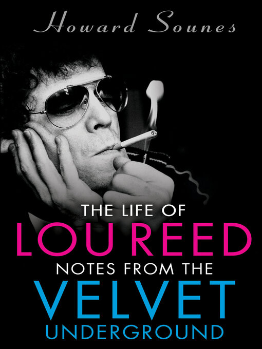 Title details for The Life of Lou Reed by Howard Sounes - Available